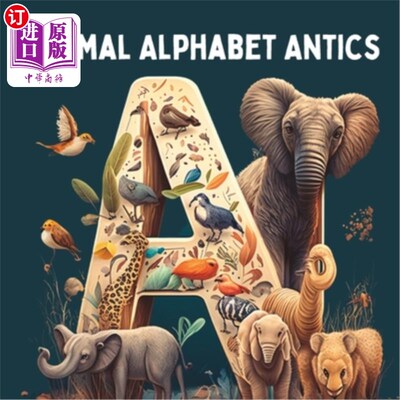 海外直订Animal Alphabet Antics: Fun and Learning from A to Z 动物字母滑稽动作:乐趣和学习从A到Z