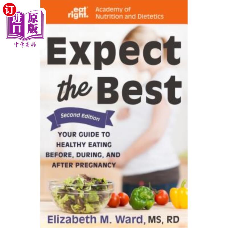 海外直订医药图书Expect the Best: Your Guide to Healthy Eating Before, During, and After Pregnanc 期待：孕前、孕期和