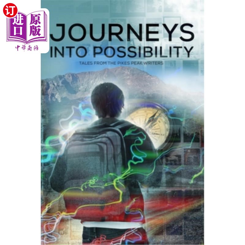 海外直订Journeys into Possibility: Tales from the Pikes Peak Writers 《可能性之旅:派克峰作家的故事