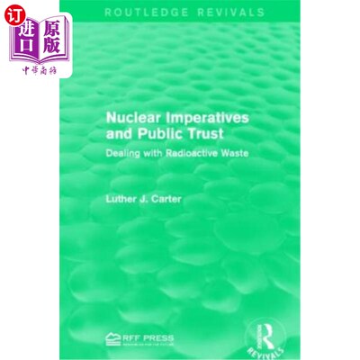 海外直订Nuclear Imperatives and Public Trust: Dealing with Radioactive Waste 核的必要性和公众信任:处理放射性废物
