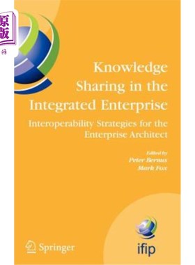 海外直订Knowledge Sharing in the Integrated Enterprise: Interoperability Strategies for  集成企业中的知识共享:企业