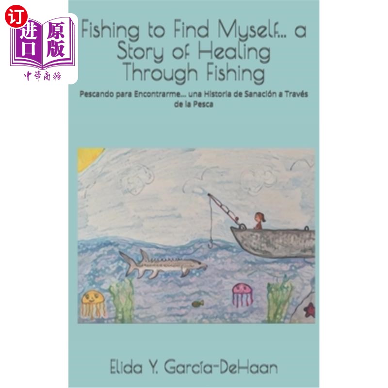 海外直订Fishing to Find Myself... a Story of Healing Through Fishing: Pescando para Enco 钓鱼寻觅自我……一个通过钓