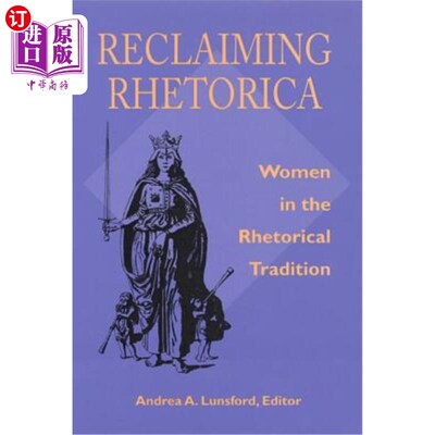 海外直订Reclaiming Rhetorica: Women In The Rhetorical Tradition 重塑修辞：修辞传统中的女性