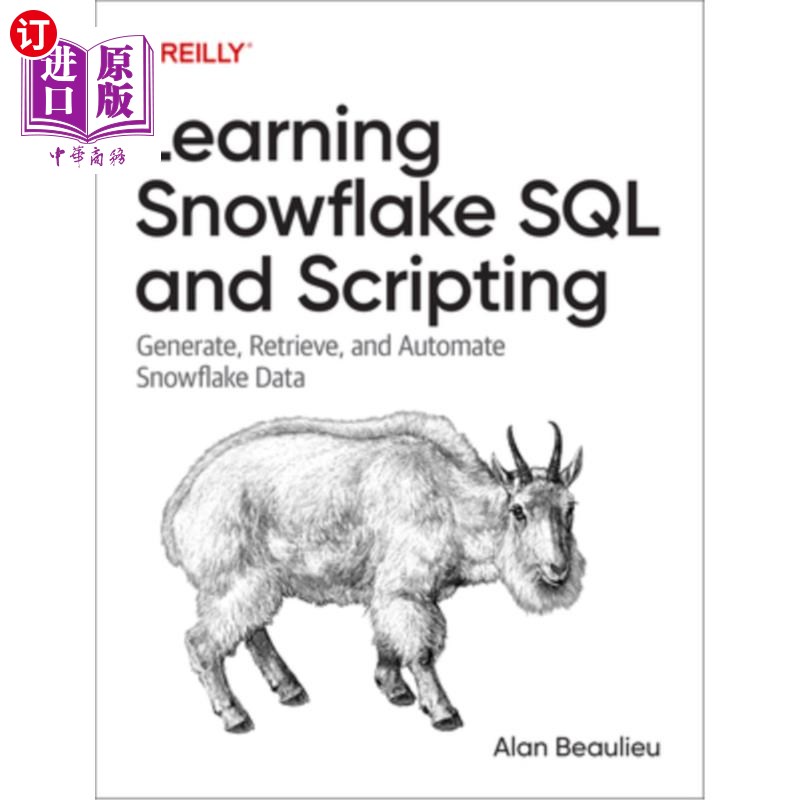 海外直订Learning Snowflake SQL and Scripting: Generate, Retrieve, and Automate Snowflake 学习雪花SQL和脚本:生成，检