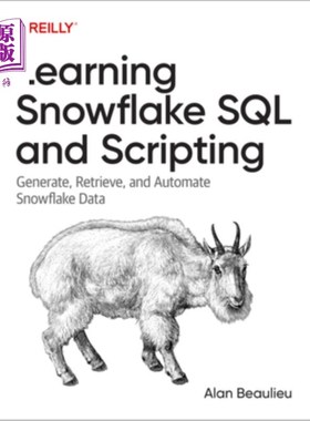 海外直订Learning Snowflake SQL and Scripting: Generate, Retrieve, and Automate Snowflake 学习雪花SQL和脚本:生成，检
