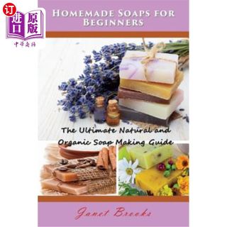 海外直订Homemade Soaps for Beginners: The Ultimate Natural and Organic Soap Making Guide 初学者自制肥皂:终极天然有机肥