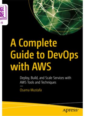 海外直订A Complete Guide to Devops with Aws: Deploy, Build, and Scale Services with Aws  使用Aws开发的完整指南:使用