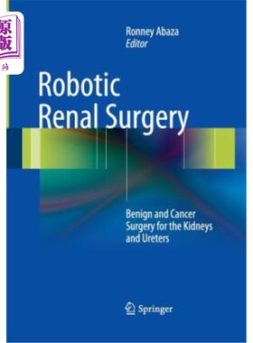 海外直订医药图书Robotic Renal Surgery: Benign and Cancer Surgery for the Kidneys and Ureters 机器人肾脏手术:肾脏和