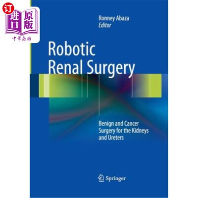 海外直订医药图书Robotic Renal Surgery: Benign and Cancer Surgery for the Kidneys and Ureters 机器人肾脏手术:肾脏和