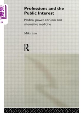 海外直订医药图书Professions and the Public Interest: Medical Power, Altruism and Alternative Med 职业与公共利益：医
