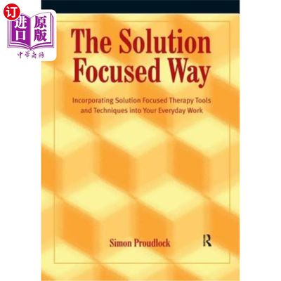 海外直订医药图书The Solution Focused Way: Incorporating Solution Focused Therapy Tools and Techn 专注于解决方案的方