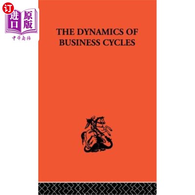 海外直订The Dynamics of Business Cycles: A Study in Economic Fluctuations 商业周期动态：经济波动研究