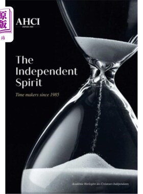 海外直订Ahci - The Independent Spirit: Time Makers Since 1985 Ahci -独立精神：1985年以来的时间创造者