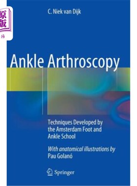 海外直订医药图书Ankle Arthroscopy: Techniques Developed by the Amsterdam Foot and Ankle School 踝关节镜：阿姆斯特丹