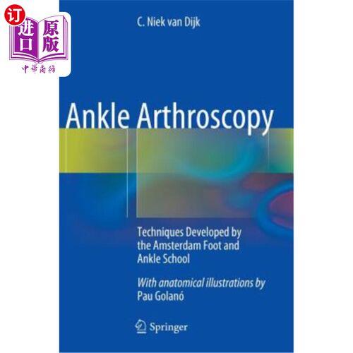海外直订医药图书Ankle Arthroscopy: Techniques Developed by the Amsterdam Foot and Ankle School 踝关节镜：阿姆斯特丹
