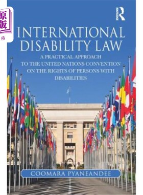 海外直订International Disability Law: A Practical Approach to the United Nations Convent 国际残疾法:对《联合国残疾