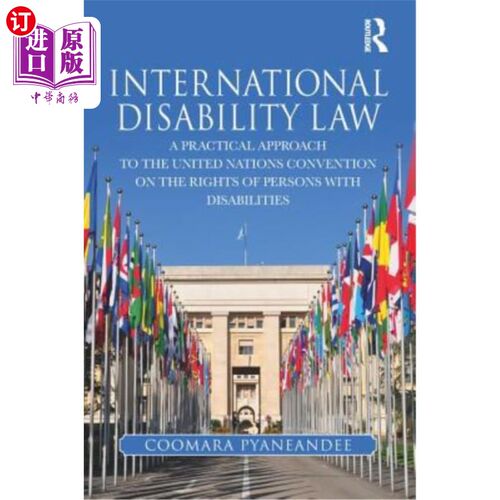 海外直订International Disability Law: A Practical Approach to the United Nations Convent 国际残疾法:对《联合国残疾