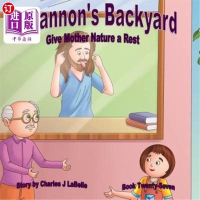 海外直订Shannon's Backyard Give Mother Nature a Rest Book Twenty- Seven 香农的后院给了大自然母亲一本休息手册