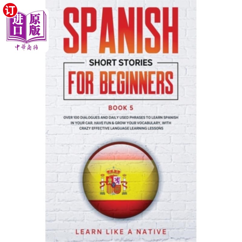 海外直订Spanish Short Stories for Beginners Book 5: Over 100 Dialogues and Daily Used Ph 初学者西班牙语短篇小说第5