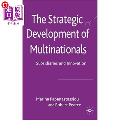 海外直订The Strategic Development of Multinationals: Subsidiaries and Innovation 跨国公司的战略发展：子公司与创新