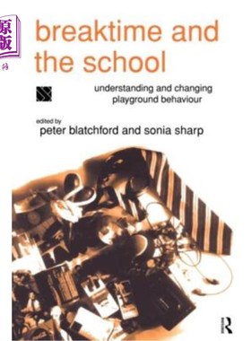 海外直订Breaktime and the School: Understanding and Changing Playground Behaviour 休息时间与学校:理解和改变操场行为