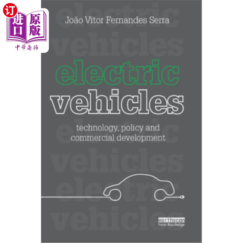 海外直订Electric Vehicles: Technology, Policy and Commercial Development 电动汽车:技术、政策和商业发展