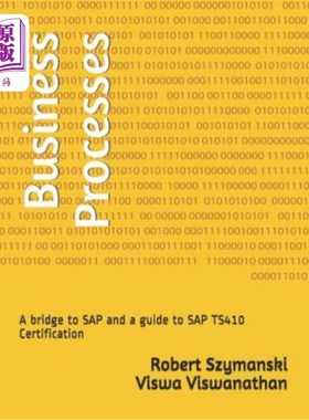 海外直订Business Processes: A Bridge to SAP and a Guide to SAP Ts410 Certification 业务流程：SAP的桥梁和SAP