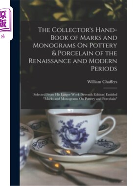 海外直订The Collector's Hand-Book of Marks and Monograms On Pottery & Porcelain of the R 收藏手册《文艺复兴和现代时