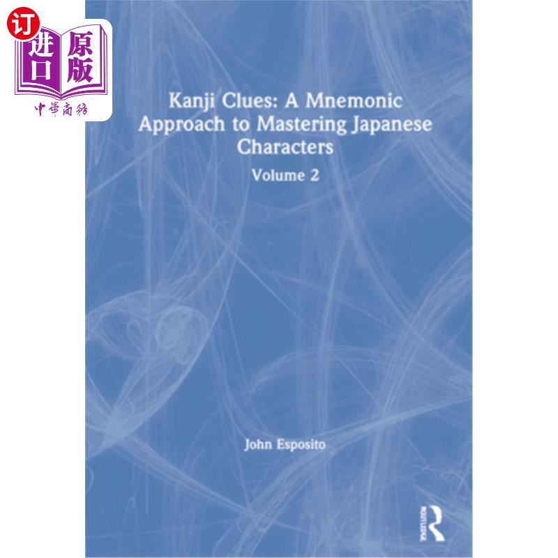 海外直订Kanji Clues: A Mnemonic Approach to Mastering Japanese Characters: Volume 2 汉字线索:掌握日语汉字的助记方法
