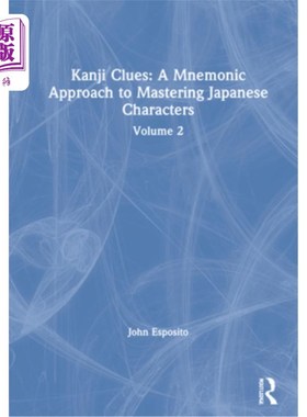 海外直订Kanji Clues: A Mnemonic Approach to Mastering Japanese Characters: Volume 2 汉字线索:掌握日语汉字的助记方法