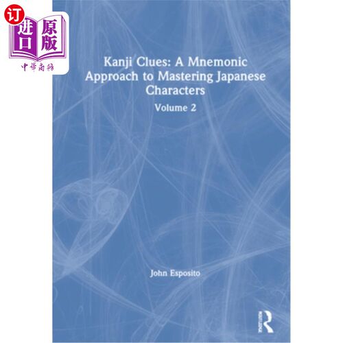 海外直订Kanji Clues: A Mnemonic Approach to Mastering Japanese Characters: Volume 2 汉字线索:掌握日语汉字的助记方法