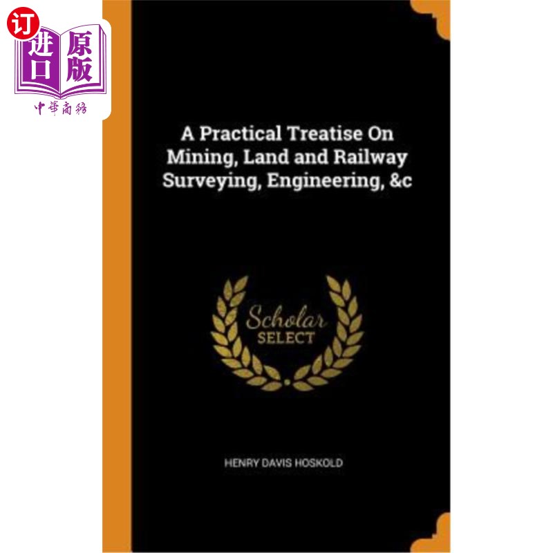 海外直订A Practical Treatise on Mining, Land and Railway Surveying, Engineering, &c 关于采矿、土地和铁路测量、工程