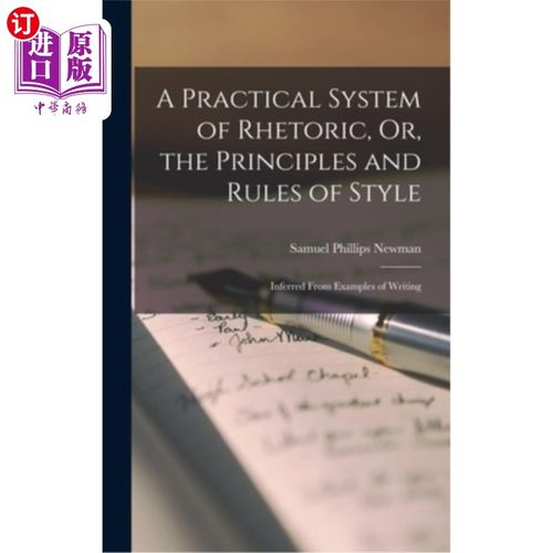 海外直订A Practical System of Rhetoric, Or, the Principles and Rules of Style: Inferred  修辞的实践体系，或风格的原