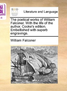 海外直订The Poetical Works of William Falconer. with the Life of the Author. Cooke's Edi 威廉·法尔科纳的诗作。作者