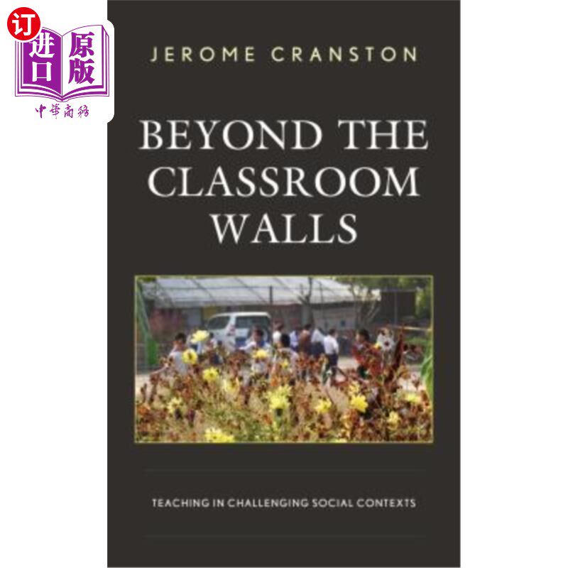 海外直订Beyond the Classroom Walls: Teaching in Challenging Social Contexts 超越教室的墙:具有挑战性的社会环境中的教