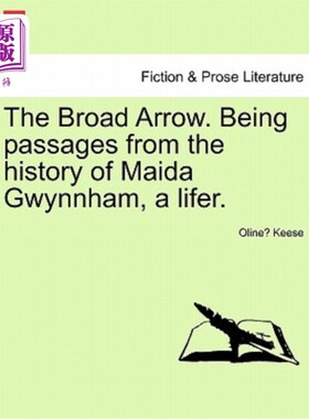 海外直订The Broad Arrow. Being Passages from the History of Maida Gwynnham, a Lifer. 宽箭。这是迈达·格温纳姆（Maida