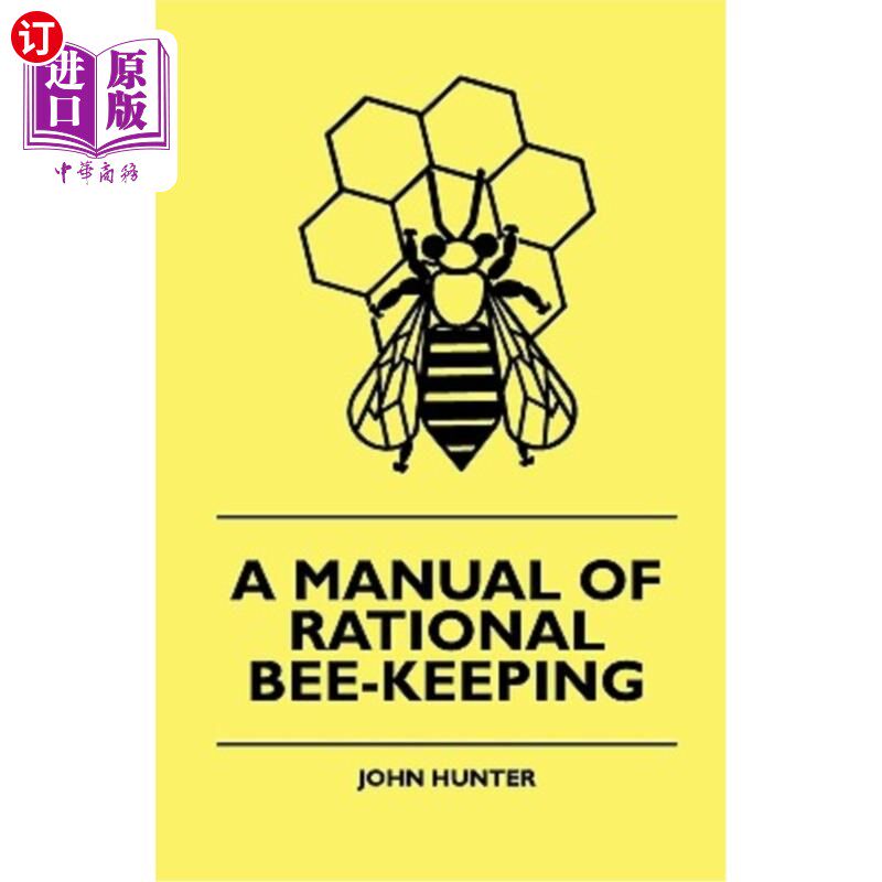 海外直订A Manual Of Rational Bee-Keeping 理性养蜂手册
