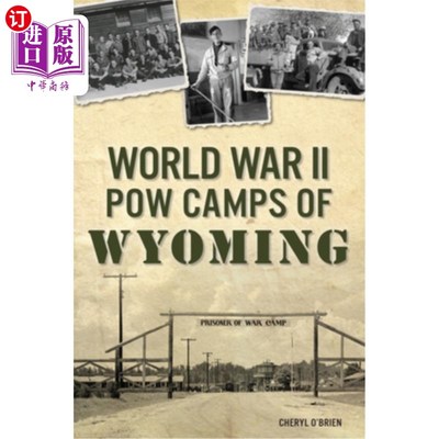 海外直订World War II POW Camps of Wyoming 怀俄明的二战战俘营