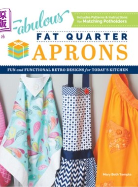 海外直订Fabulous Fat Quarter Aprons: Fun and Functional Retro Designs for Today's Kitche 四分之一的围裙:有趣和功能