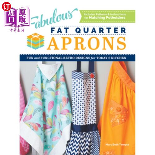 海外直订Fabulous Fat Quarter Aprons: Fun and Functional Retro Designs for Today's Kitche 四分之一的围裙:有趣和功能