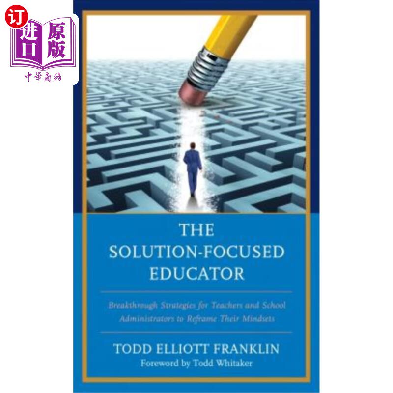海外直订The Solution-Focused Educator: Breakthrough Strategies for Teachers and School A 以解决方案为中心的教育者