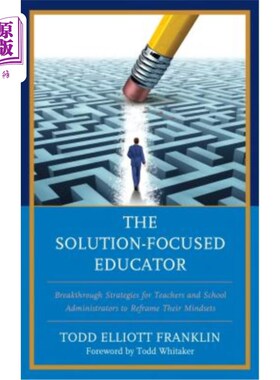 海外直订The Solution-Focused Educator: Breakthrough Strategies for Teachers and School A 以解决方案为中心的教育者