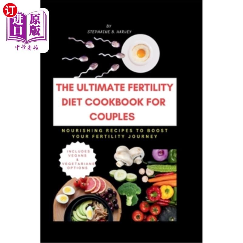 海外直订医药图书The Ultimate Fertility Diet Cookbook for Couples: Nourishing Recipes to Boost Yo 生育饮食食谱夫妇：