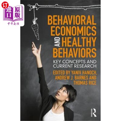 海外直订Behavioral Economics and Healthy Behaviors: Key Concepts and Current Research 行为经济学与健康行为：关键概