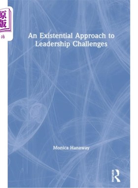 海外直订An Existential Approach to Leadership Challenges 领导力挑战的存在主义方法