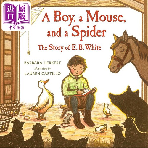 现货 A Boy a Mouse and a Spider The Story of E B White The Story of E B White 怀特传 英文原版儿童精品绘本【中商原版】
