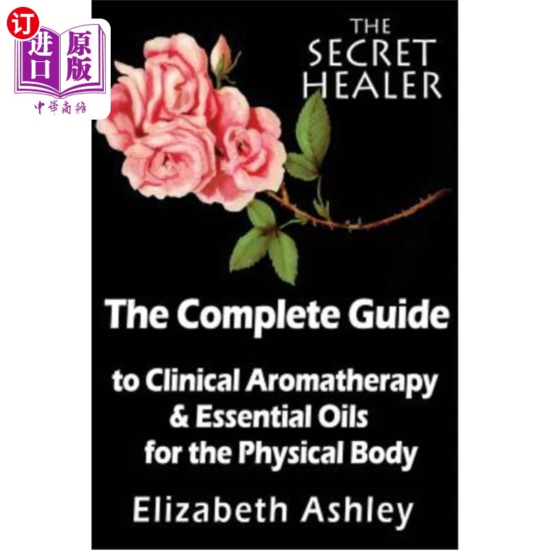 海外直订医药图书The Complete Guide To Clinical Aromatherapy and The Essential Oils of The Physic 临床芳香疗法和身体