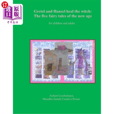 海外直订Gretel and Hansel heal the witch: The five fairy tales of the new age for childr 格蕾特和汉塞尔治愈女巫:新