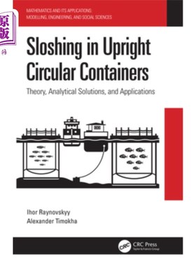 海外直订Sloshing in Upright Circular Containers: Theory, Analytical Solutions, and Appli 直立圆形容器中的晃动:理论