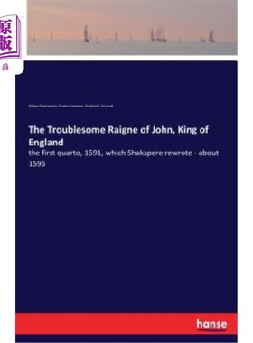 海外直订The Troublesome Raigne of John, King of England: the first quarto, 1591, which S 英国国王约翰·雷涅的麻烦作